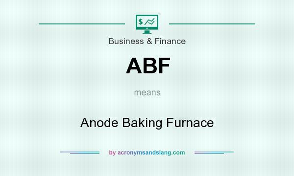 What does ABF mean? It stands for Anode Baking Furnace