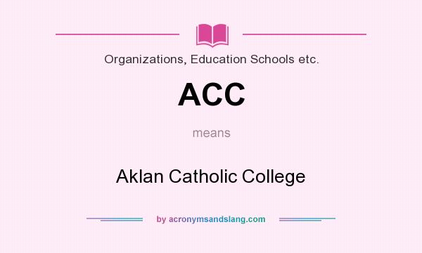 What does ACC mean? It stands for Aklan Catholic College