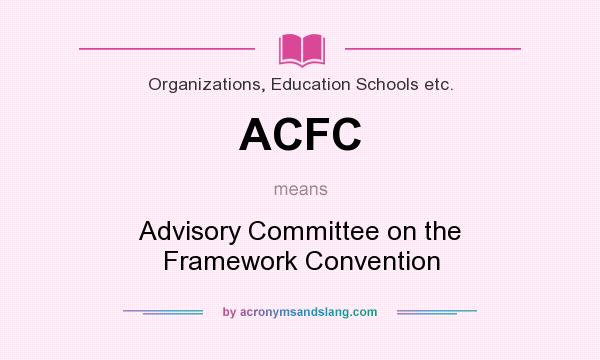 What does ACFC mean? It stands for Advisory Committee on the Framework Convention