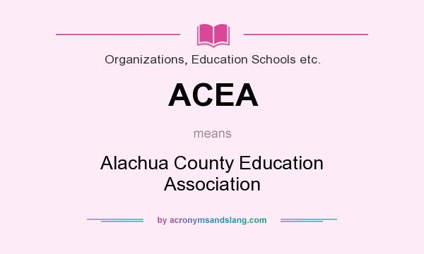 What does ACEA mean? It stands for Alachua County Education Association