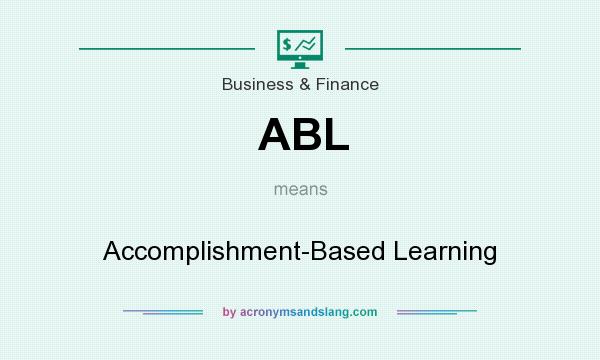 What does ABL mean? It stands for Accomplishment-Based Learning