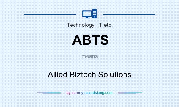 What does ABTS mean? It stands for Allied Biztech Solutions