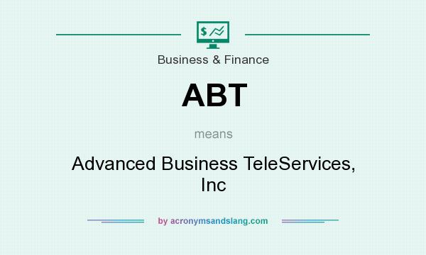 What does ABT mean? It stands for Advanced Business TeleServices, Inc