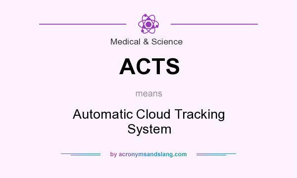 What does ACTS mean? It stands for Automatic Cloud Tracking System