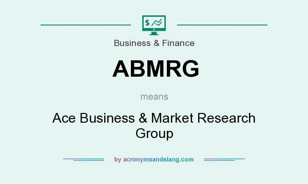 What does ABMRG mean? It stands for Ace Business & Market Research Group