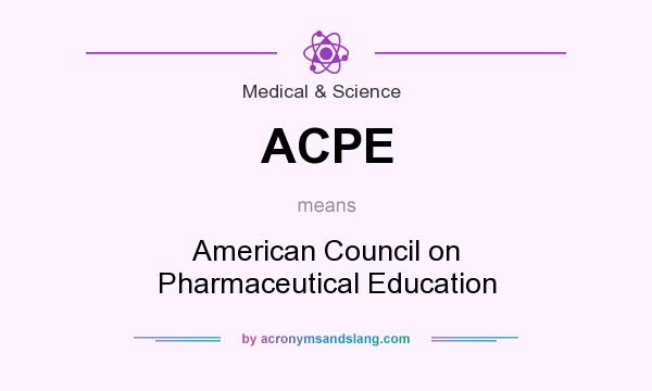 What does ACPE mean? It stands for American Council on Pharmaceutical Education