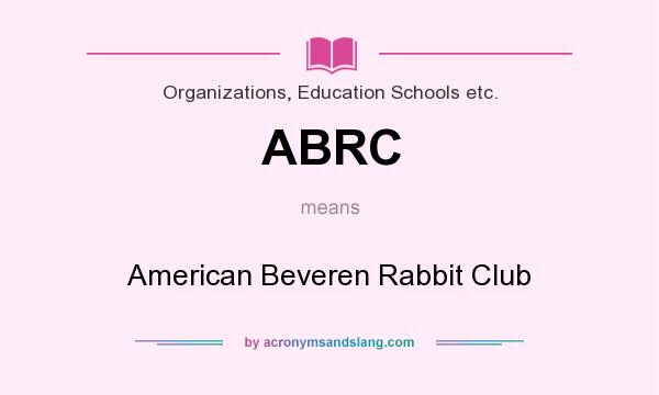 What does ABRC mean? It stands for American Beveren Rabbit Club