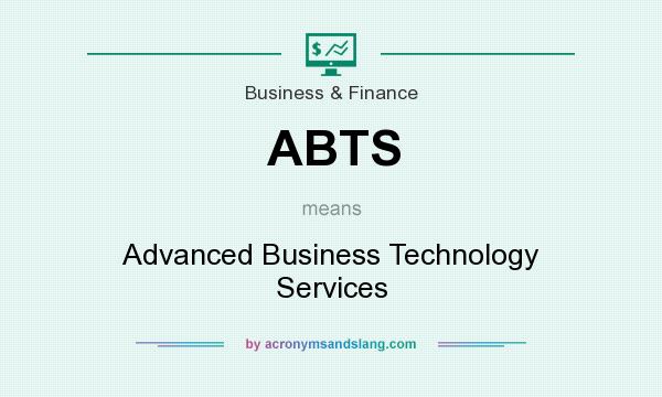What does ABTS mean? It stands for Advanced Business Technology Services