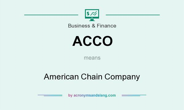 What does ACCO mean? It stands for American Chain Company