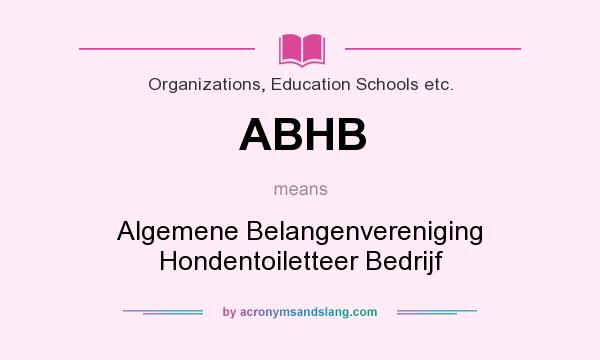 What does ABHB mean? It stands for Algemene Belangenvereniging Hondentoiletteer Bedrijf