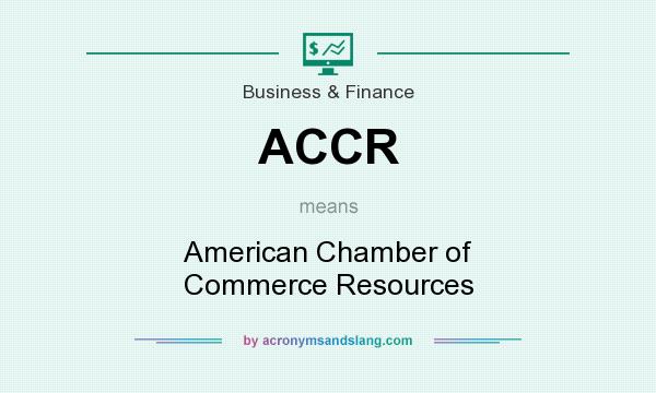 What does ACCR mean? It stands for American Chamber of Commerce Resources