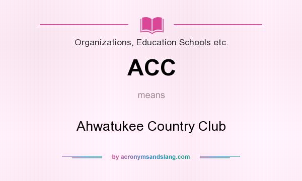 What does ACC mean? It stands for Ahwatukee Country Club