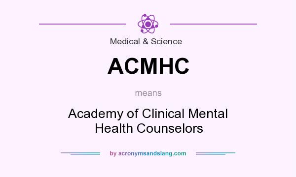 What does ACMHC mean? It stands for Academy of Clinical Mental Health Counselors