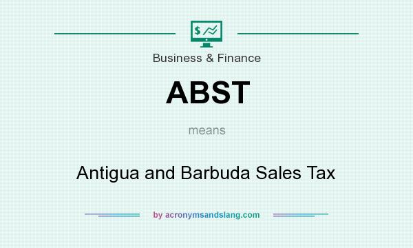 What does ABST mean? It stands for Antigua and Barbuda Sales Tax