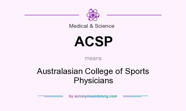 What does ACSP mean? It stands for Australasian College of Sports Physicians