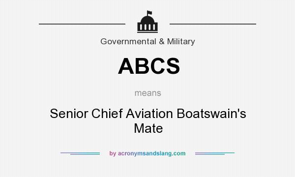 What does ABCS mean? It stands for Senior Chief Aviation Boatswain`s Mate