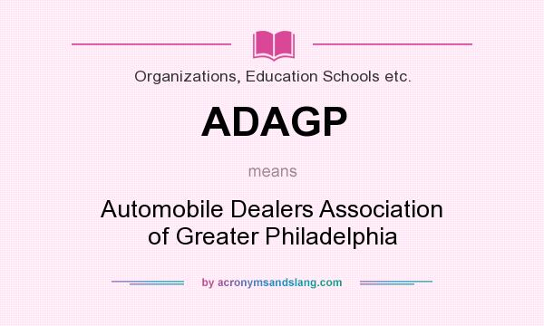 What does ADAGP mean? It stands for Automobile Dealers Association of Greater Philadelphia