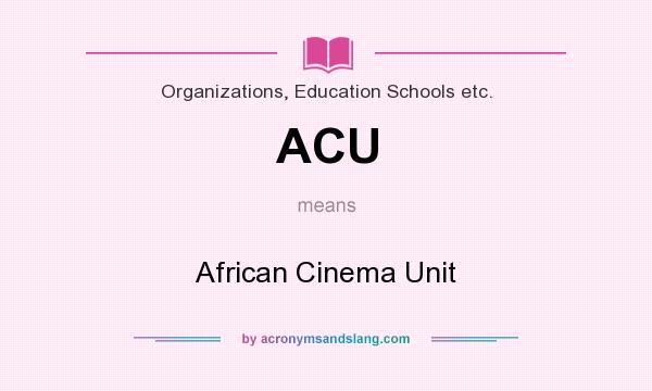 What does ACU mean? It stands for African Cinema Unit