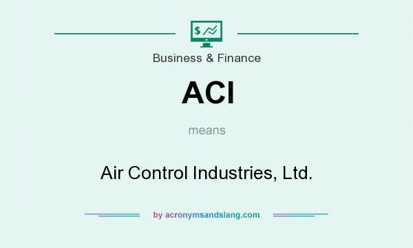 What does ACI mean? It stands for Air Control Industries, Ltd.
