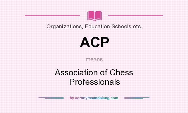 What does ACP mean? It stands for Association of Chess Professionals