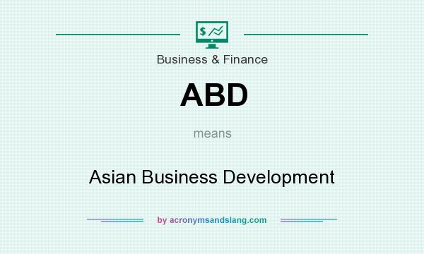 What does ABD mean? It stands for Asian Business Development