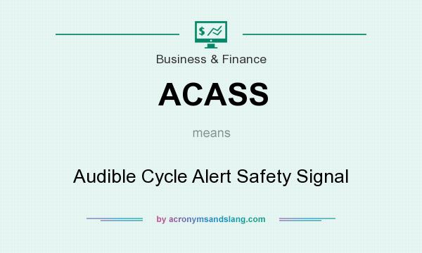 What does ACASS mean? It stands for Audible Cycle Alert Safety Signal