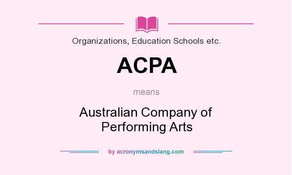 What does ACPA mean? It stands for Australian Company of Performing Arts