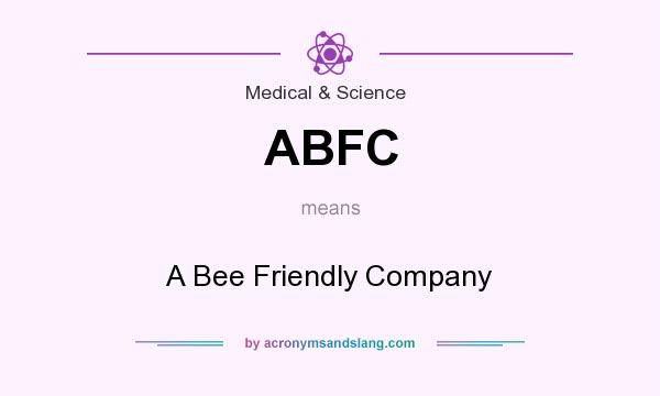 What does ABFC mean? It stands for A Bee Friendly Company