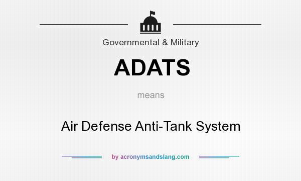 What does ADATS mean? It stands for Air Defense Anti-Tank System