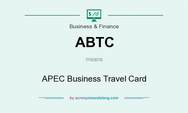 What does ABTC mean? It stands for APEC Business Travel Card