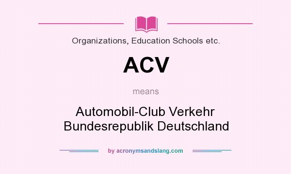 What does ACV mean? It stands for Automobil-Club Verkehr Bundesrepublik Deutschland