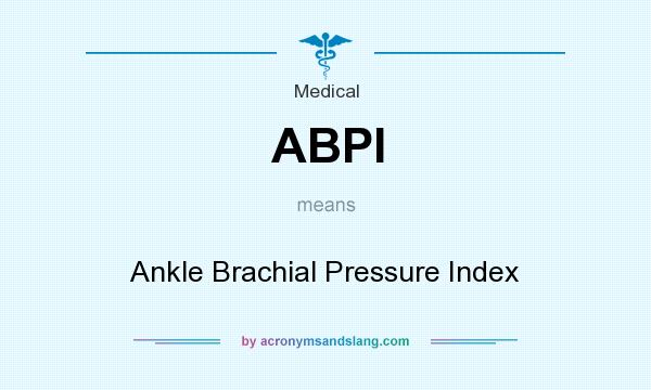 What does ABPI mean? It stands for Ankle Brachial Pressure Index