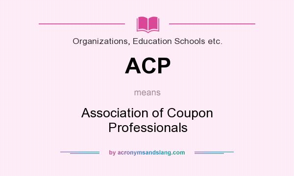 What does ACP mean? It stands for Association of Coupon Professionals