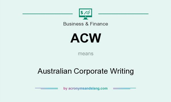 What does ACW mean? It stands for Australian Corporate Writing
