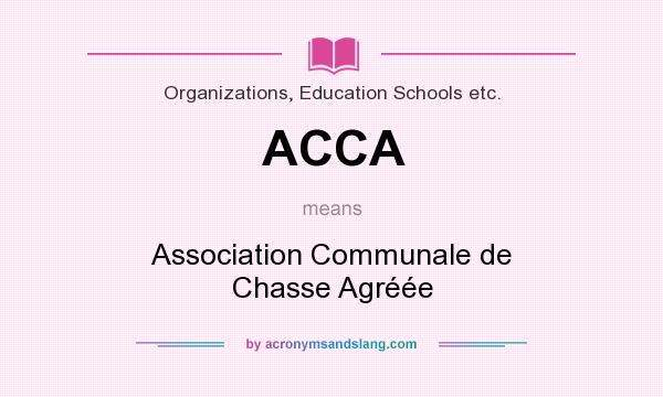 What does ACCA mean? It stands for Association Communale de Chasse Agréée