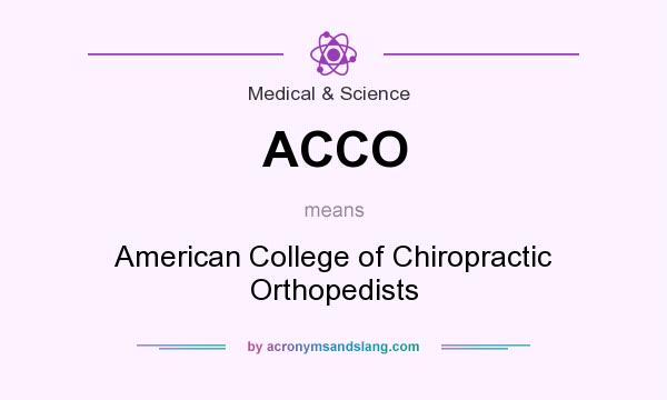 What does ACCO mean? It stands for American College of Chiropractic Orthopedists