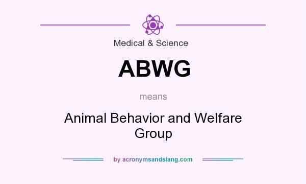 What does ABWG mean? It stands for Animal Behavior and Welfare Group