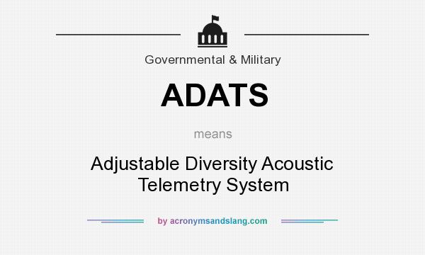 What does ADATS mean? It stands for Adjustable Diversity Acoustic Telemetry System