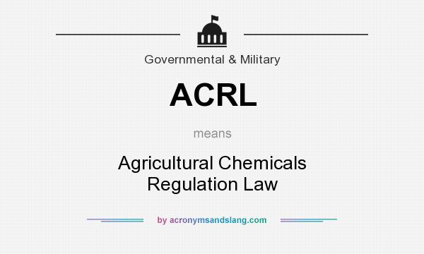 What does ACRL mean? It stands for Agricultural Chemicals Regulation Law