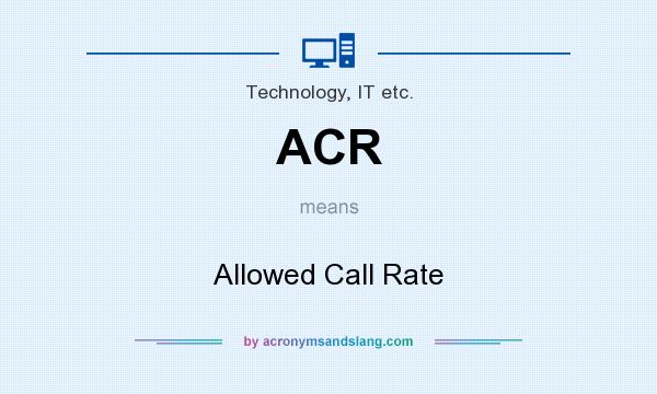 What does ACR mean? It stands for Allowed Call Rate