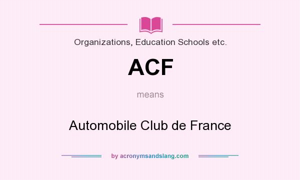 What does ACF mean? It stands for Automobile Club de France