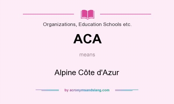 What does ACA mean? It stands for Alpine Côte d`Azur