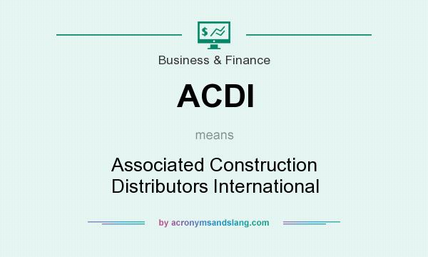 What does ACDI mean? It stands for Associated Construction Distributors International