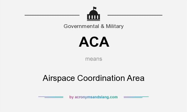 What does ACA mean? It stands for Airspace Coordination Area