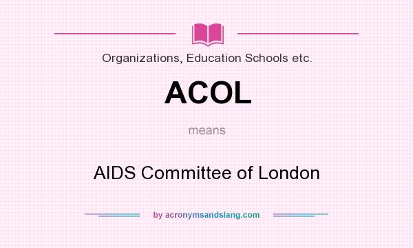 What does ACOL mean? It stands for AIDS Committee of London