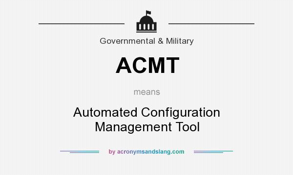 What does ACMT mean? It stands for Automated Configuration Management Tool