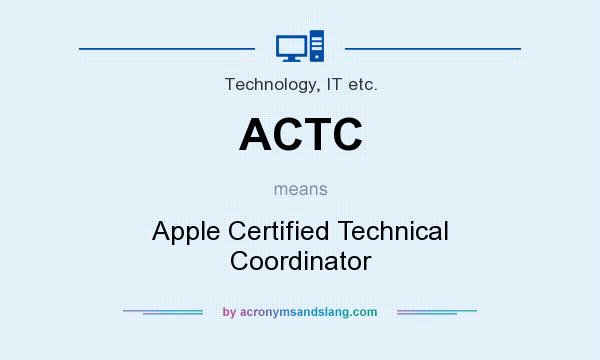 What does ACTC mean? It stands for Apple Certified Technical Coordinator
