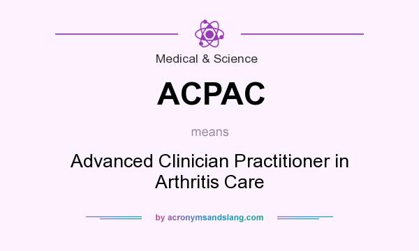 What does ACPAC mean? It stands for Advanced Clinician Practitioner in Arthritis Care