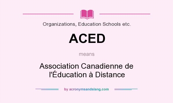 What does ACED mean? It stands for Association Canadienne de l`Éducation à Distance
