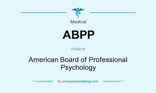 What does ABPP mean? It stands for American Board of Professional Psychology